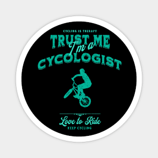 Cycologist men , Trust me I'm a Cycologist, Bicycle Gift, Bike , Bike , cycling , bike ride lovers Magnet